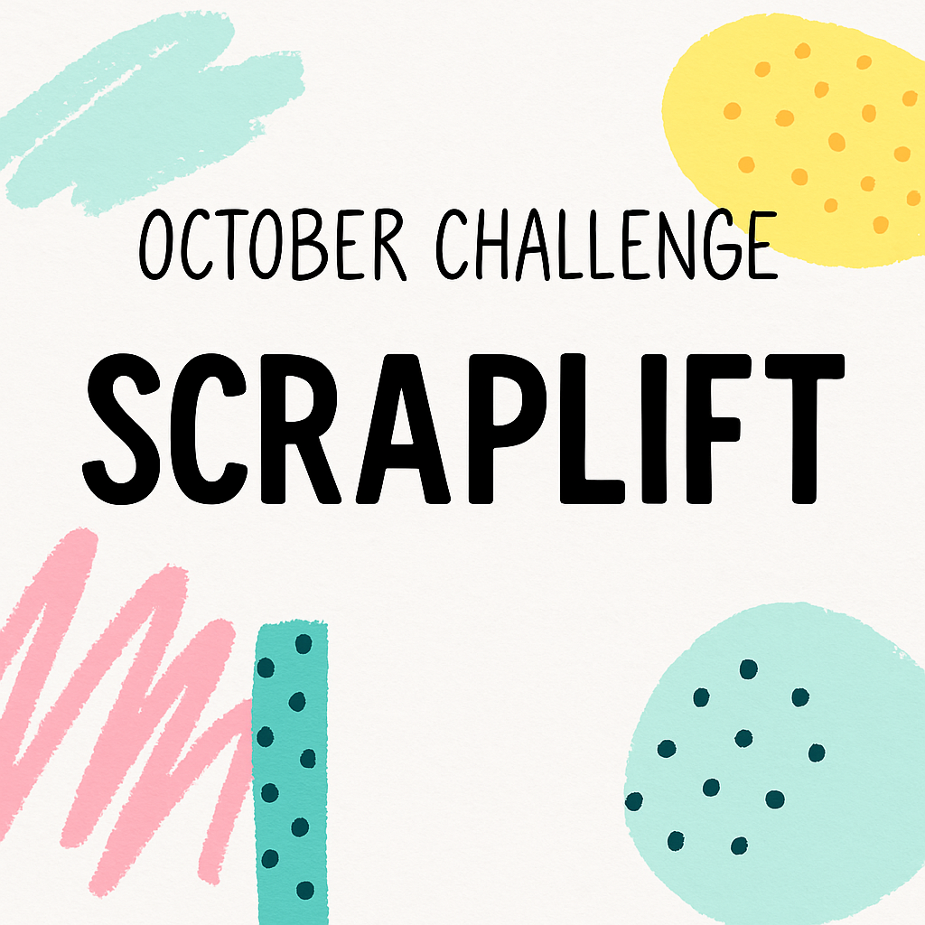 October Challenge: Scraplift